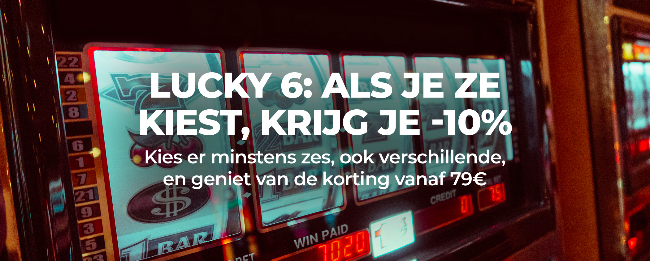 LUCKY 6: ALS JE ZE KIEST, KRIJG JE -10%