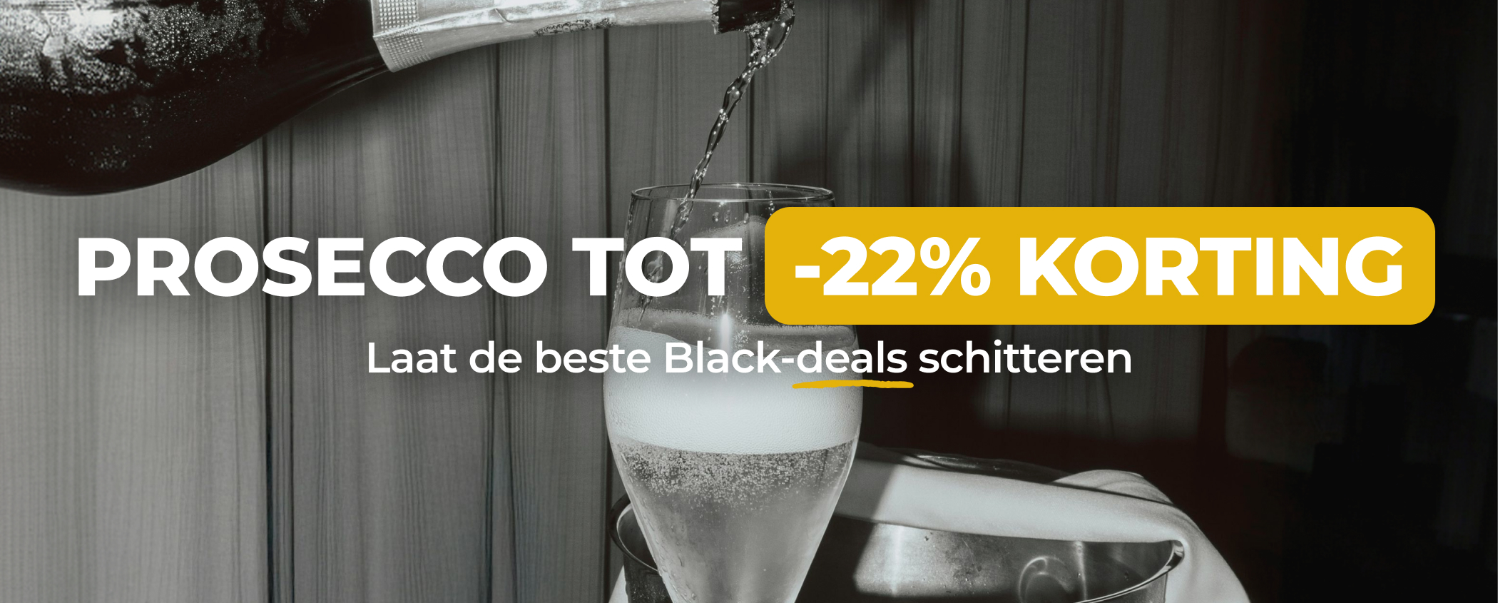 PROSECCO TOT 22% KORTING