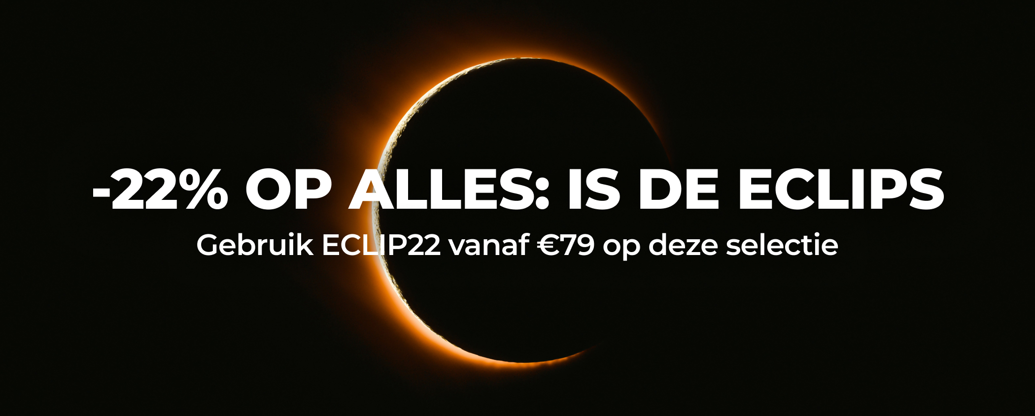 -22% OP ALLES: IS DE ECLIPS