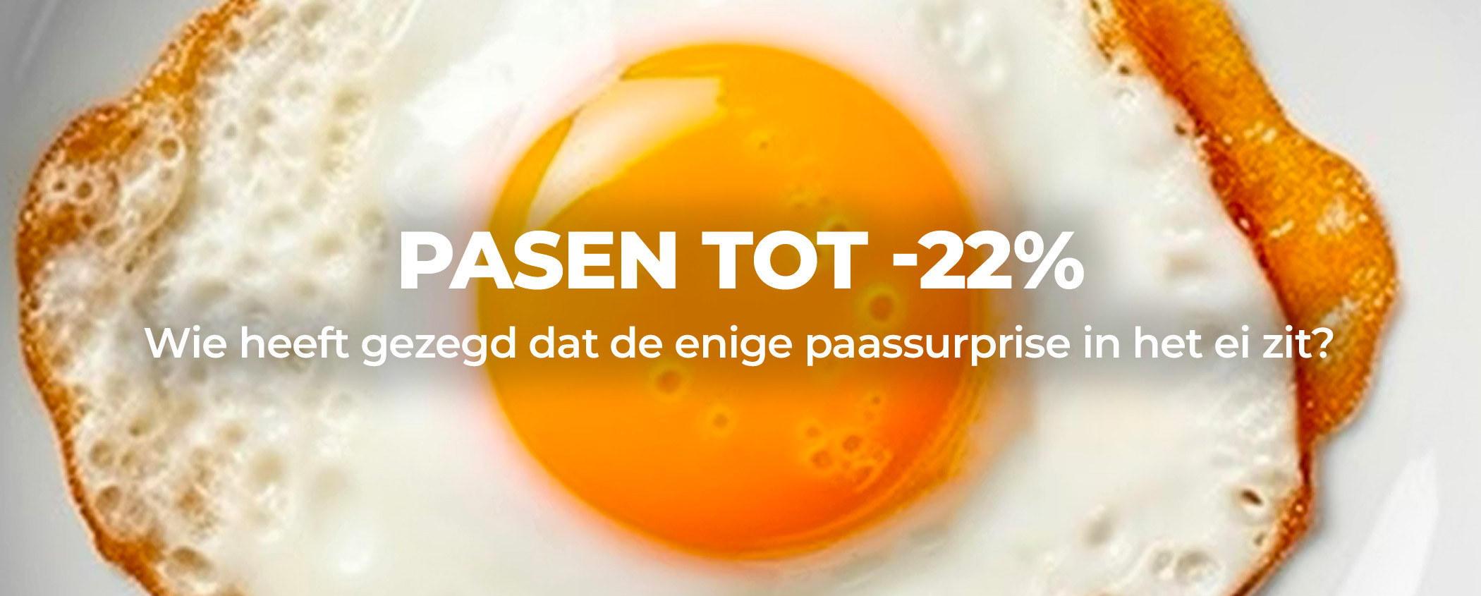 Probeer PASEN TOT -22%